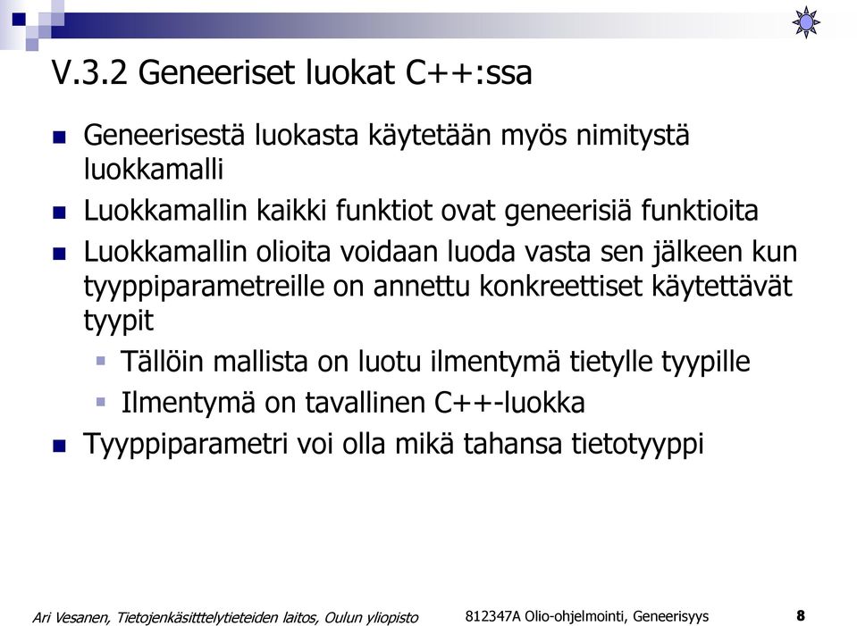 tyyppiparametreille on annettu konkreettiset käytettävät tyypit Tällöin mallista on luotu ilmentymä tietylle