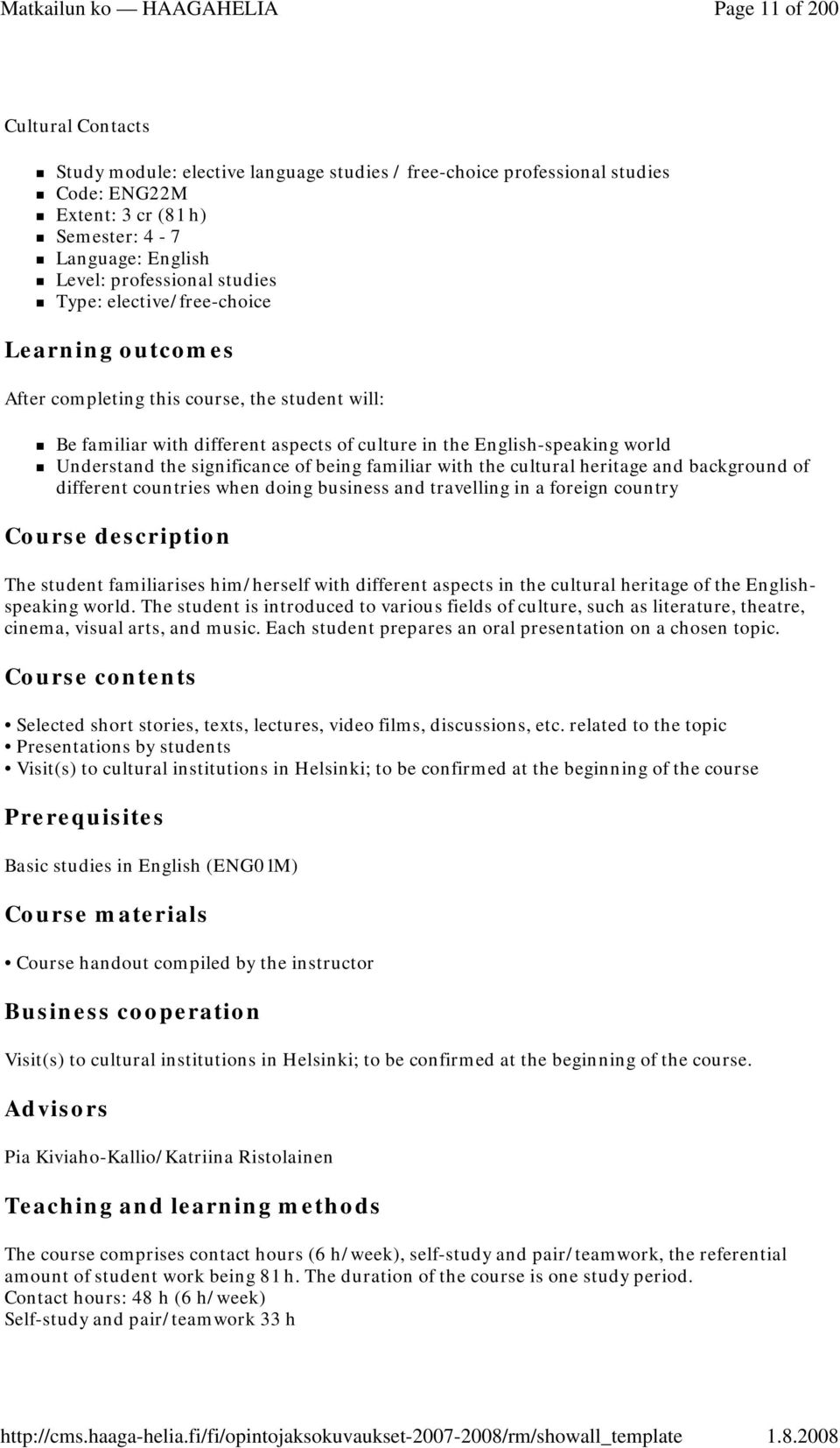 significance of being familiar with the cultural heritage and background of different countries when doing business and travelling in a foreign country Course description The student familiarises