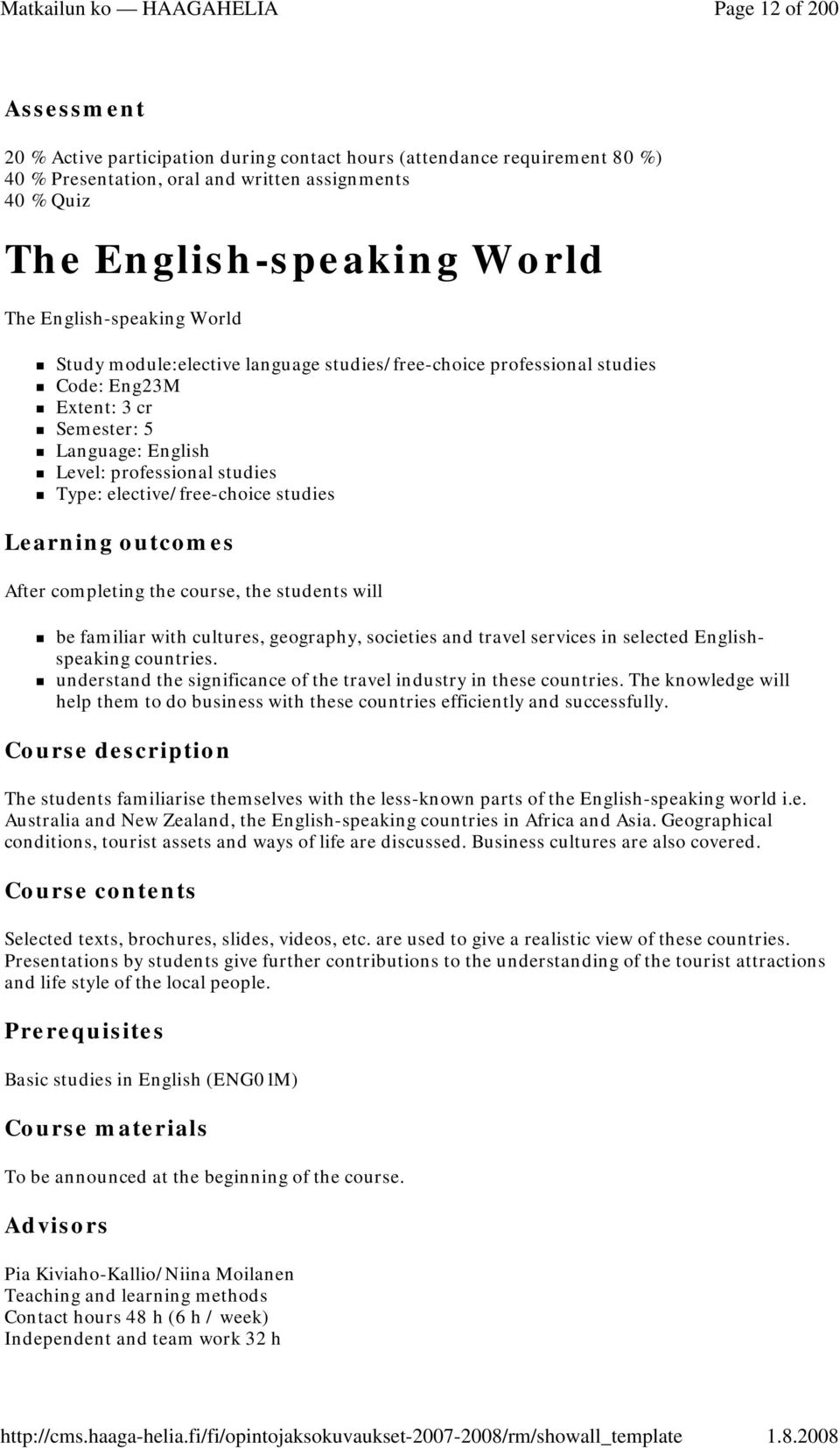 elective/free-choice studies Learning outcomes After completing the course, the students will be familiar with cultures, geography, societies and travel services in selected Englishspeaking countries.