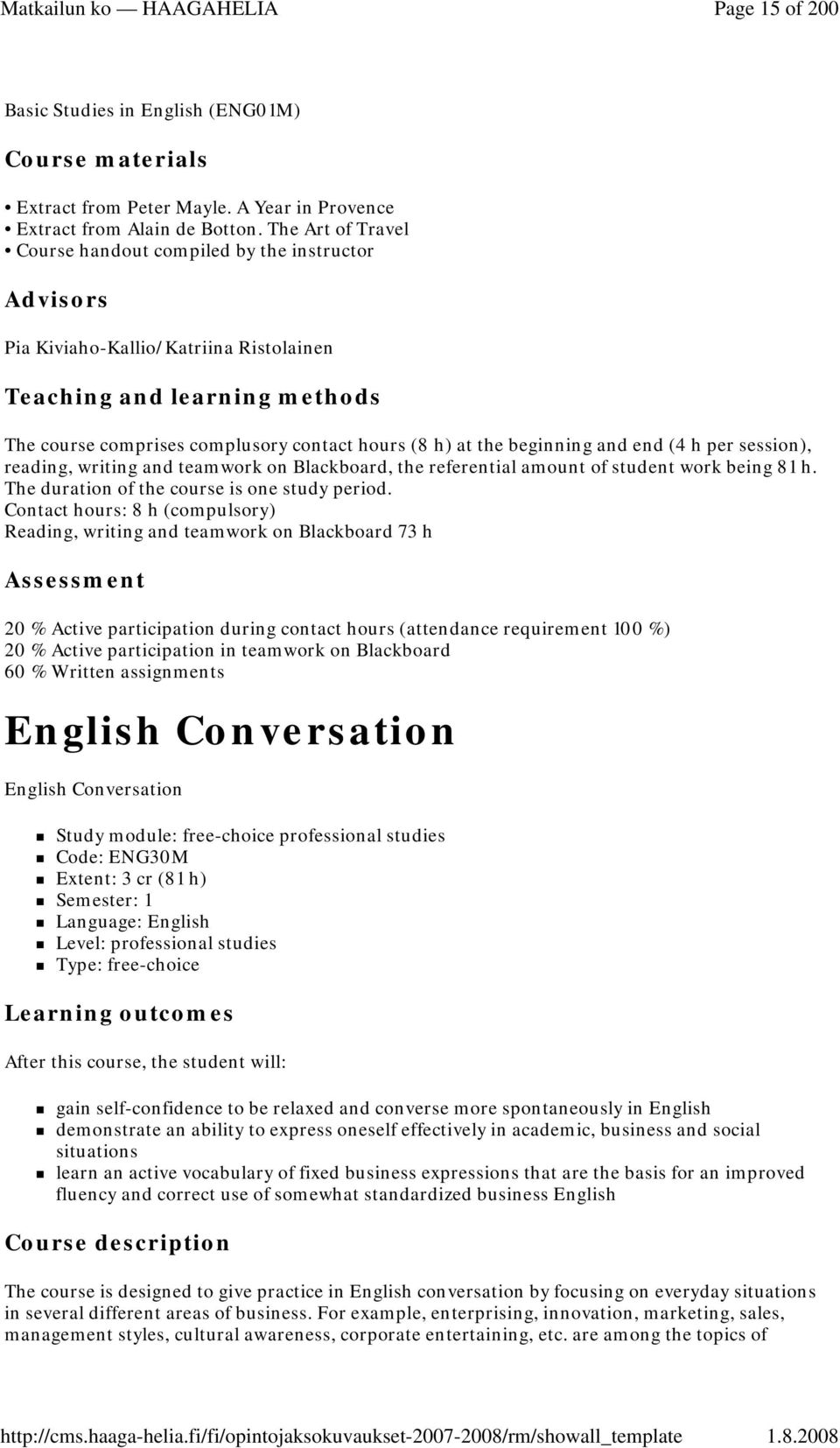 beginning and end (4 h per session), reading, writing and teamwork on Blackboard, the referential amount of student work being 81 h. The duration of the course is one study period.