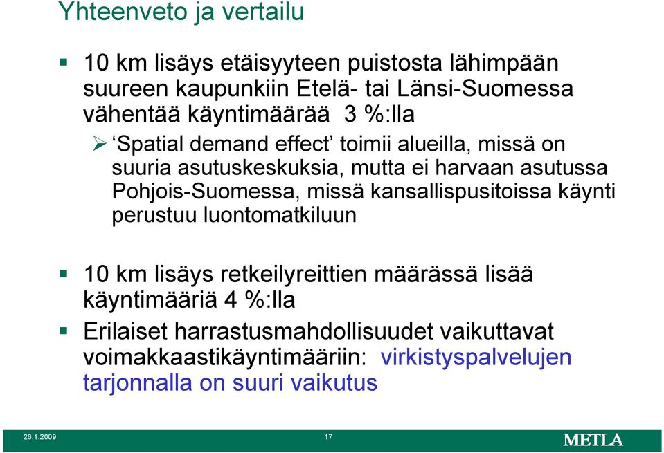 Pohjois-Suomessa, missä kansallispusitoissa käynti perustuu luontomatkiluun 10 km lisäys retkeilyreittien määrässä lisää