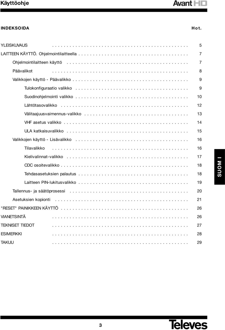 ...................................... 9 Suodinohjelmointi valikko....................................... 10 Lähtötasovalikko............................................ 12 Välitaajuusvaimennus-valikko.