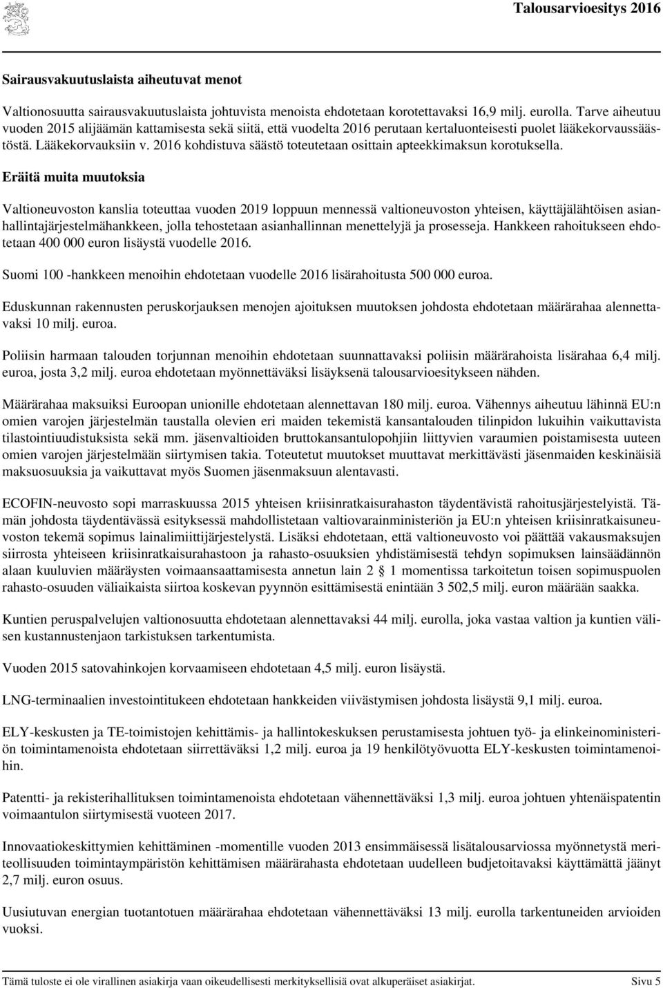 2016 kohdistuva säästö toteutetaan osittain apteekkimaksun korotuksella.