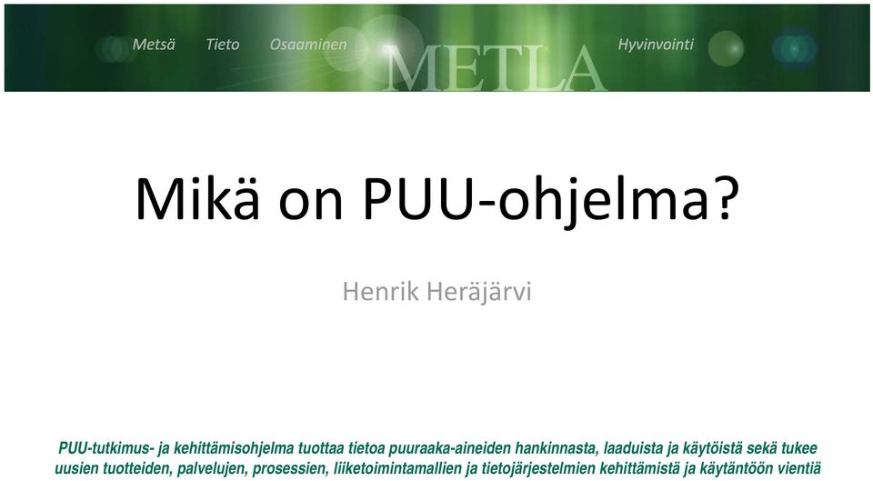 puuraaka-aineiden hankinnasta, laaduista ja käytöistä sekä tukee