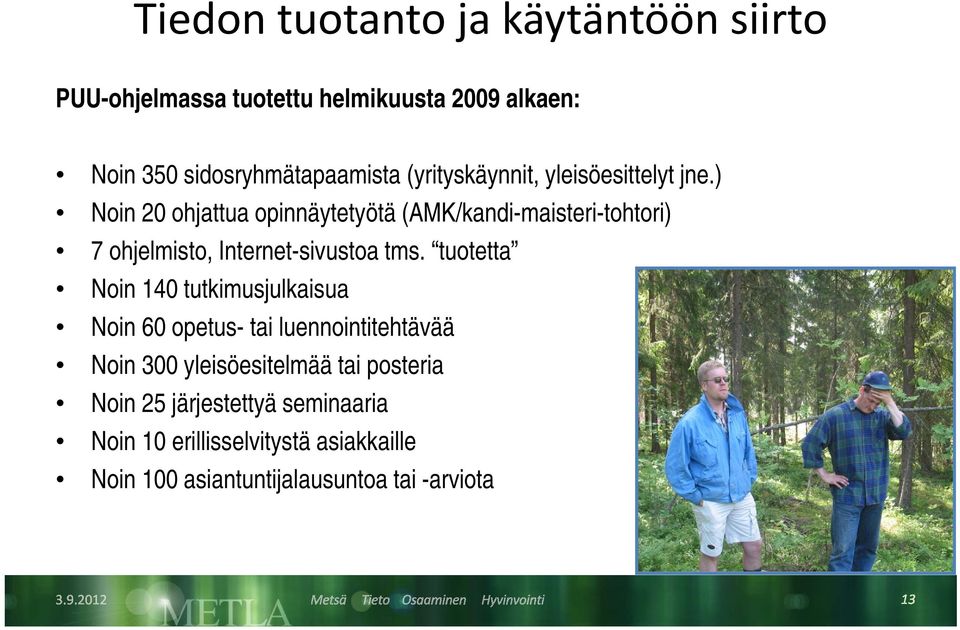 ) Noin 20 ohjattua opinnäytetyötä (AMK/kandi-maisteri-tohtori) 7 ohjelmisto, Internet-sivustoa tms.