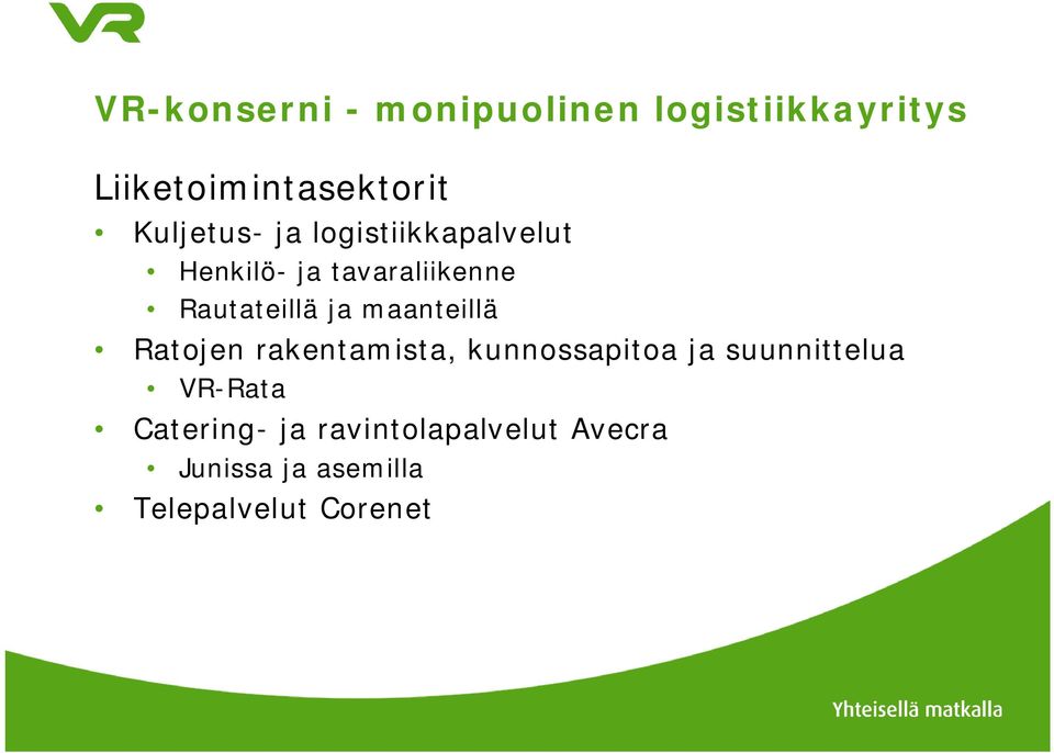 ja maanteillä Ratojen rakentamista, kunnossapitoa ja suunnittelua