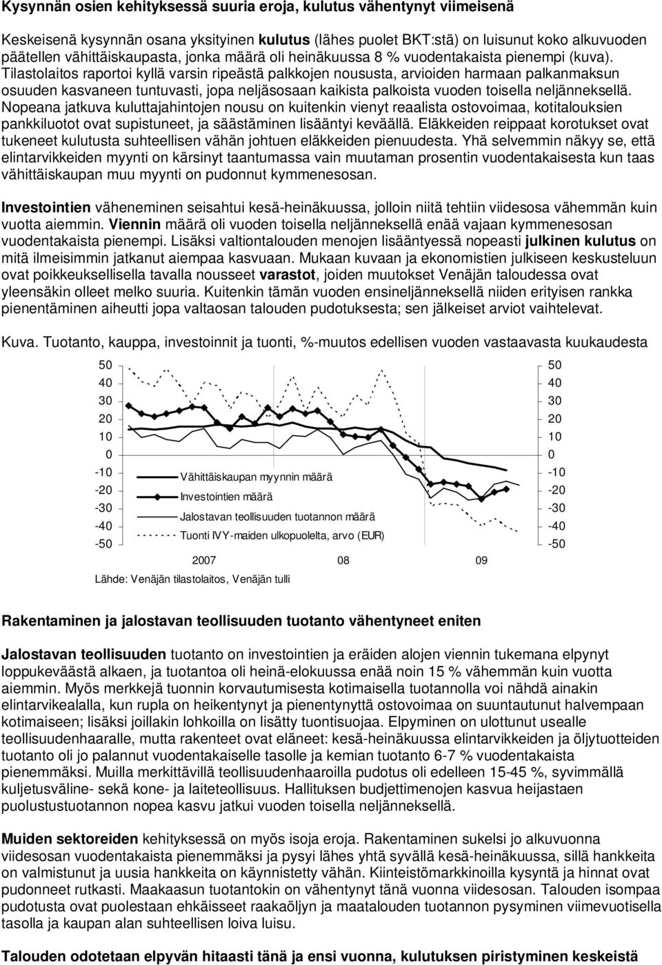 Tilastolaitos raportoi kyllä varsin ripeästä palkkojen noususta, arvioiden harmaan palkanmaksun osuuden kasvaneen tuntuvasti, jopa neljäsosaan kaikista palkoista vuoden toisella neljänneksellä.