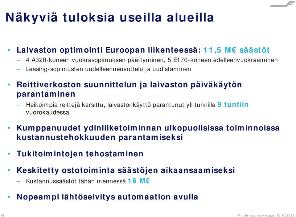 karsittu, laivastonkäyttö parantunut yli tunnilla 9 tuntiin vuorokaudessa Kumppanuudet ydinliiketoiminnan ulkopuolisissa toiminnoissa kustannustehokkuuden parantamiseksi