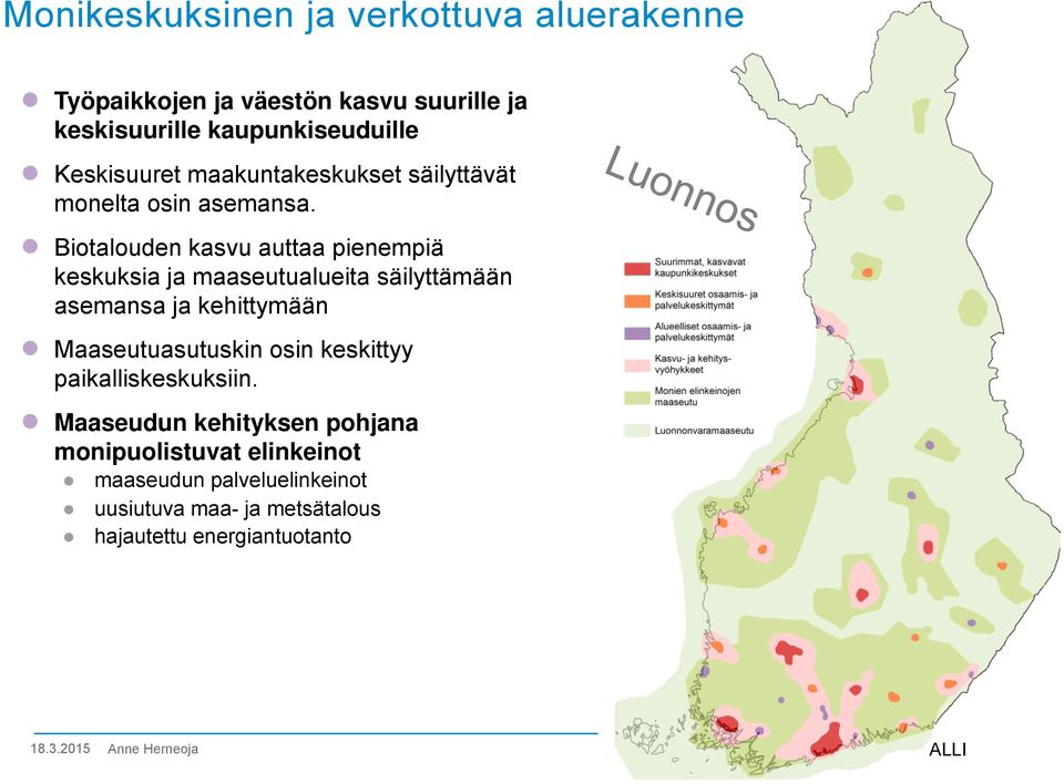 Biotalouden kasvu auttaa pienempiä keskuksia ja maaseutualueita säilyttämään asemansa ja kehittymään Maaseutuasutuskin osin