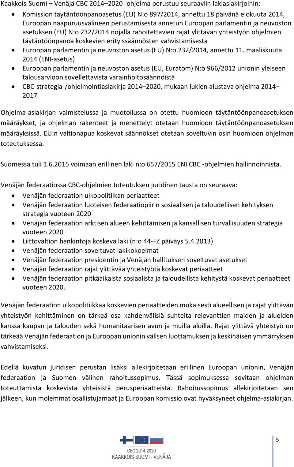 vahvistamisesta Euroopan parlamentin ja neuvoston asetus (EU) N:o 232/2014, annettu 11.