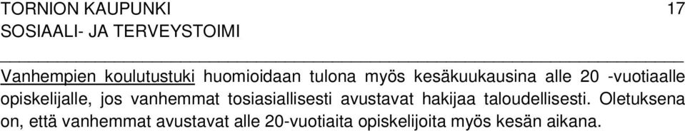 tosiasiallisesti avustavat hakijaa taloudellisesti.