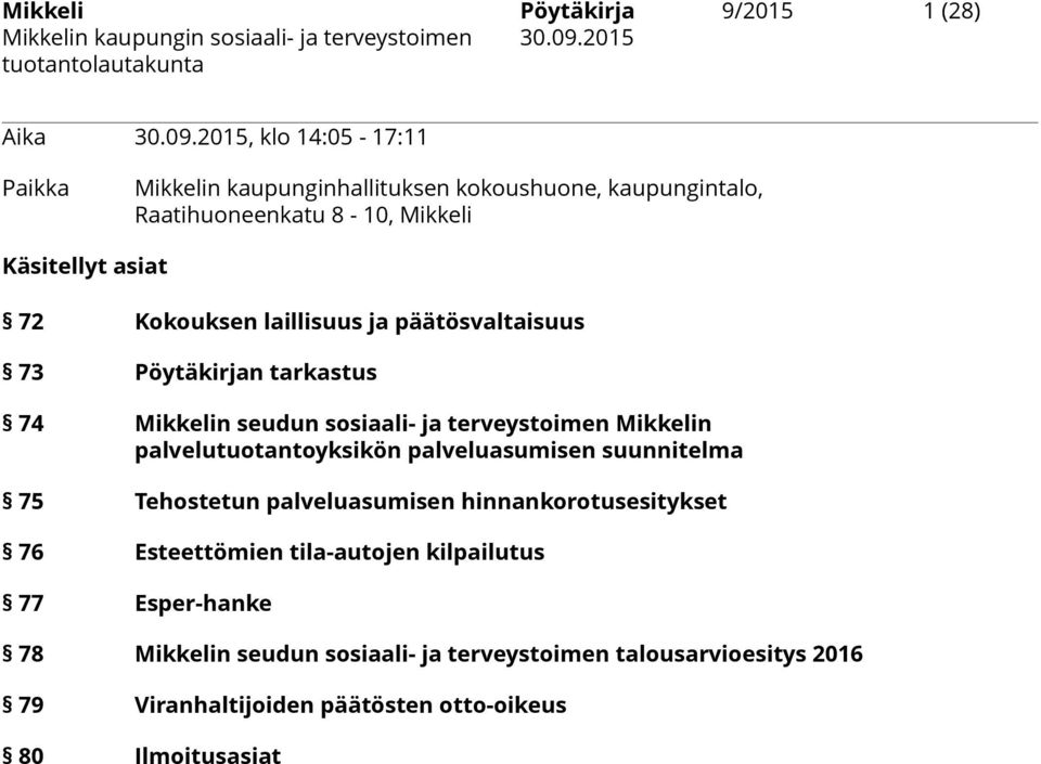 laillisuus ja päätösvaltaisuus 73 Pöytäkirjan tarkastus 74 Mikkelin seudun sosiaali- ja terveystoimen Mikkelin palvelutuotantoyksikön