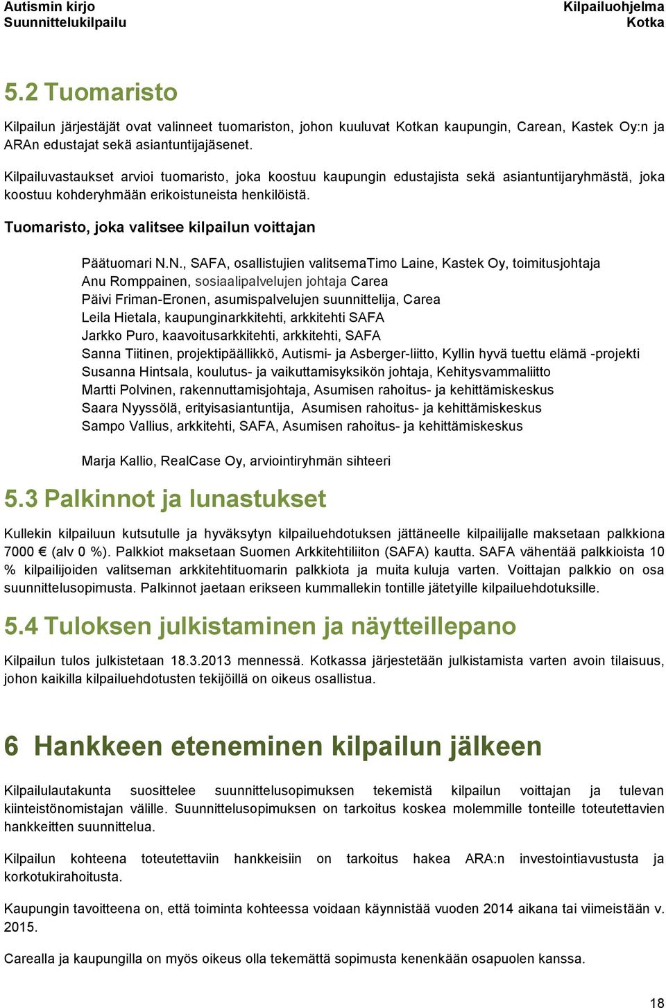 Tuomaristo, joka valitsee kilpailun voittajan Päätuomari N.