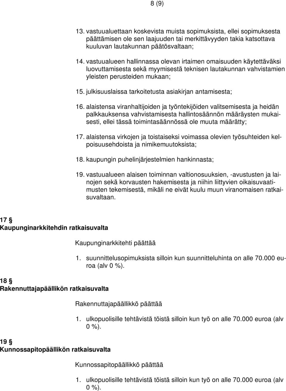 julkisuuslaissa tarkoitetusta asiakirjan antamisesta; 16.