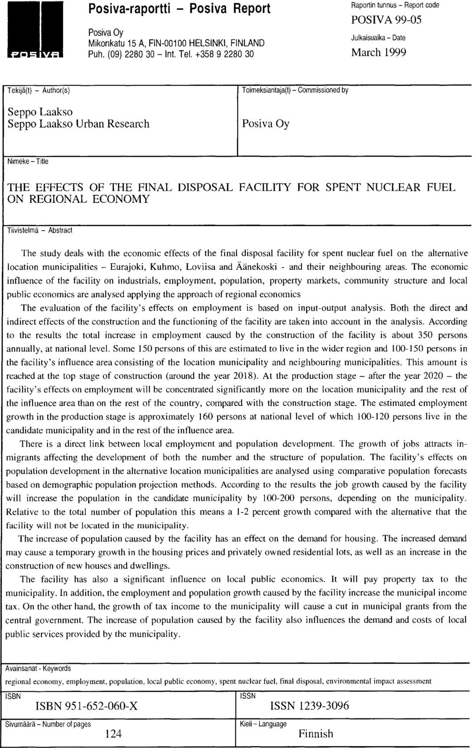 Nimeke- Title THE EFFECTS OF THE FINAL DISPOSAL FACILITY FOR SPENT NUCLEAR FUEL ON REGIONAL ECONOMY Tiivistelmä - Abstract The study deals with the economic effects of the final disposal facility for