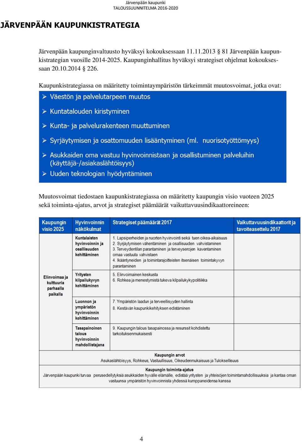 Kaupunginhallitus hyväksyi strategiset ohjelmat kokouksessaan 20.10.2014 226.