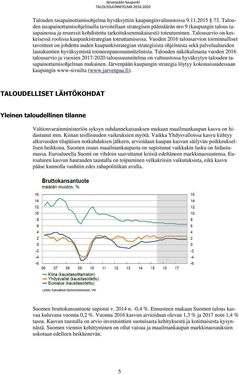 Talousarvio on keskeisessä roolissa kaupunkistrategian toteuttamisessa.