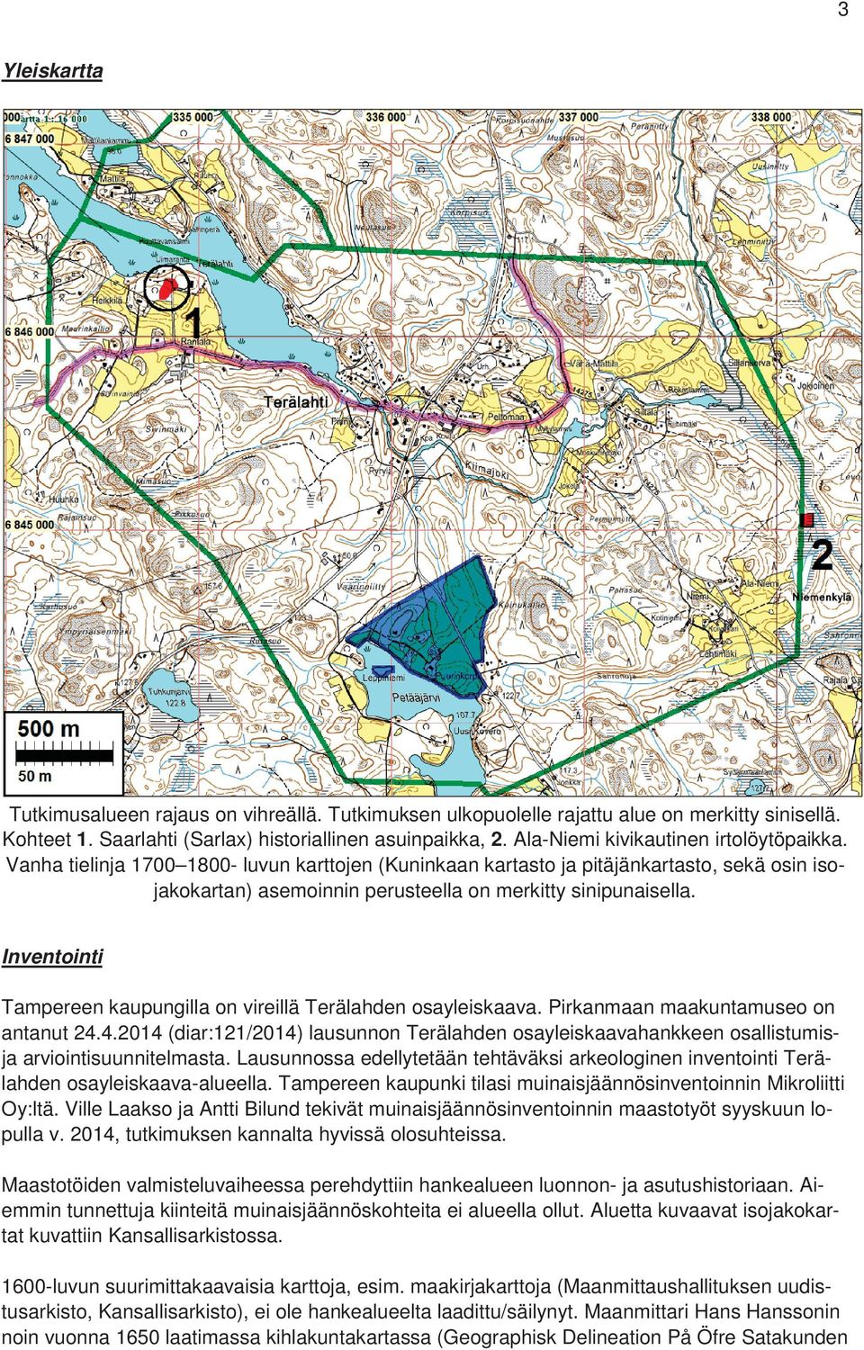 Inventointi Tampereen kaupungilla on vireillä Terälahden osayleiskaava. Pirkanmaan maakuntamuseo on antanut 24.