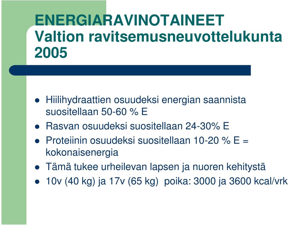 24-30% E Proteiinin osuudeksi suositellaan 10-20 % E = kokonaisenergia Tämä tukee