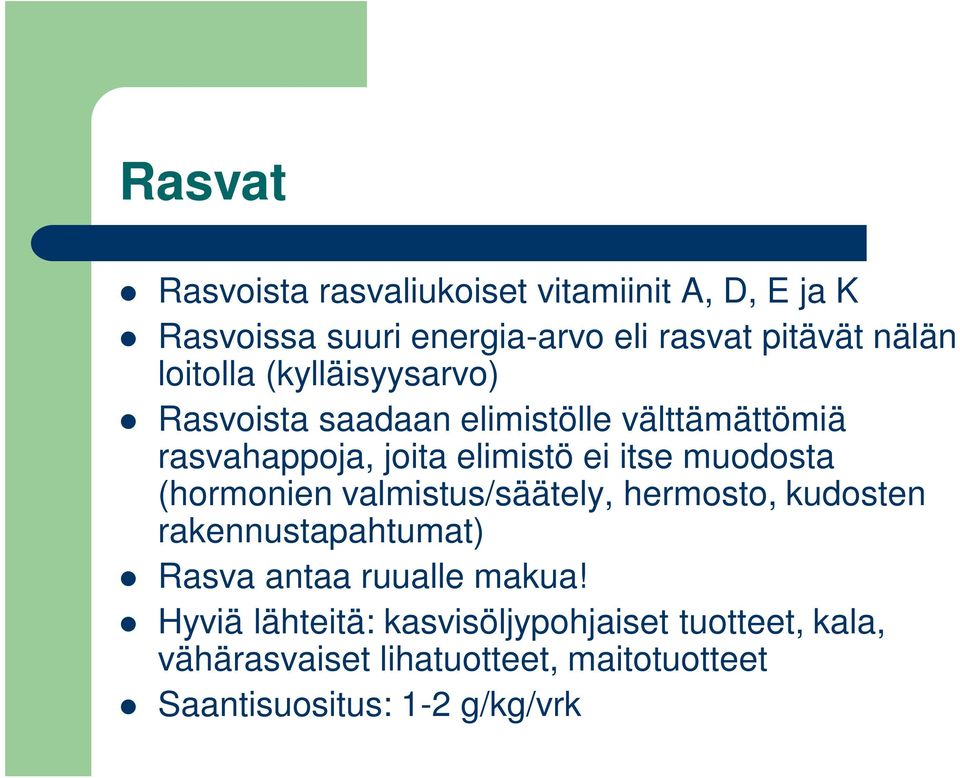 muodosta (hormonien valmistus/säätely, hermosto, kudosten rakennustapahtumat) Rasva antaa ruualle makua!