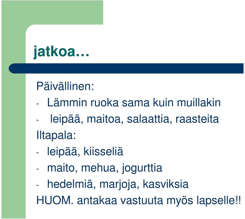 leipää, kiisseliä - maito, mehua, jogurttia -