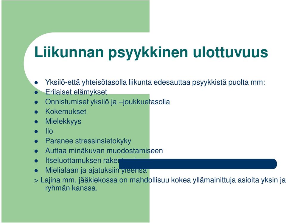 stressinsietokyky Auttaa minäkuvan muodostamiseen Itseluottamuksen rakentamiseen Mielialaan ja