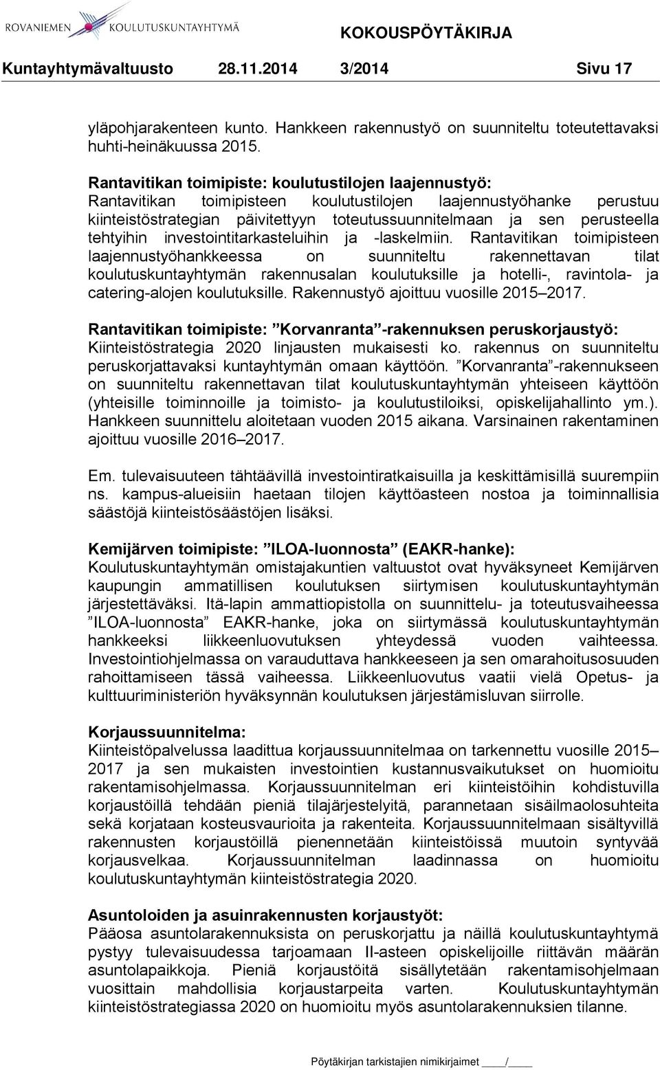 tehtyihin investointitarkasteluihin ja -laskelmiin.