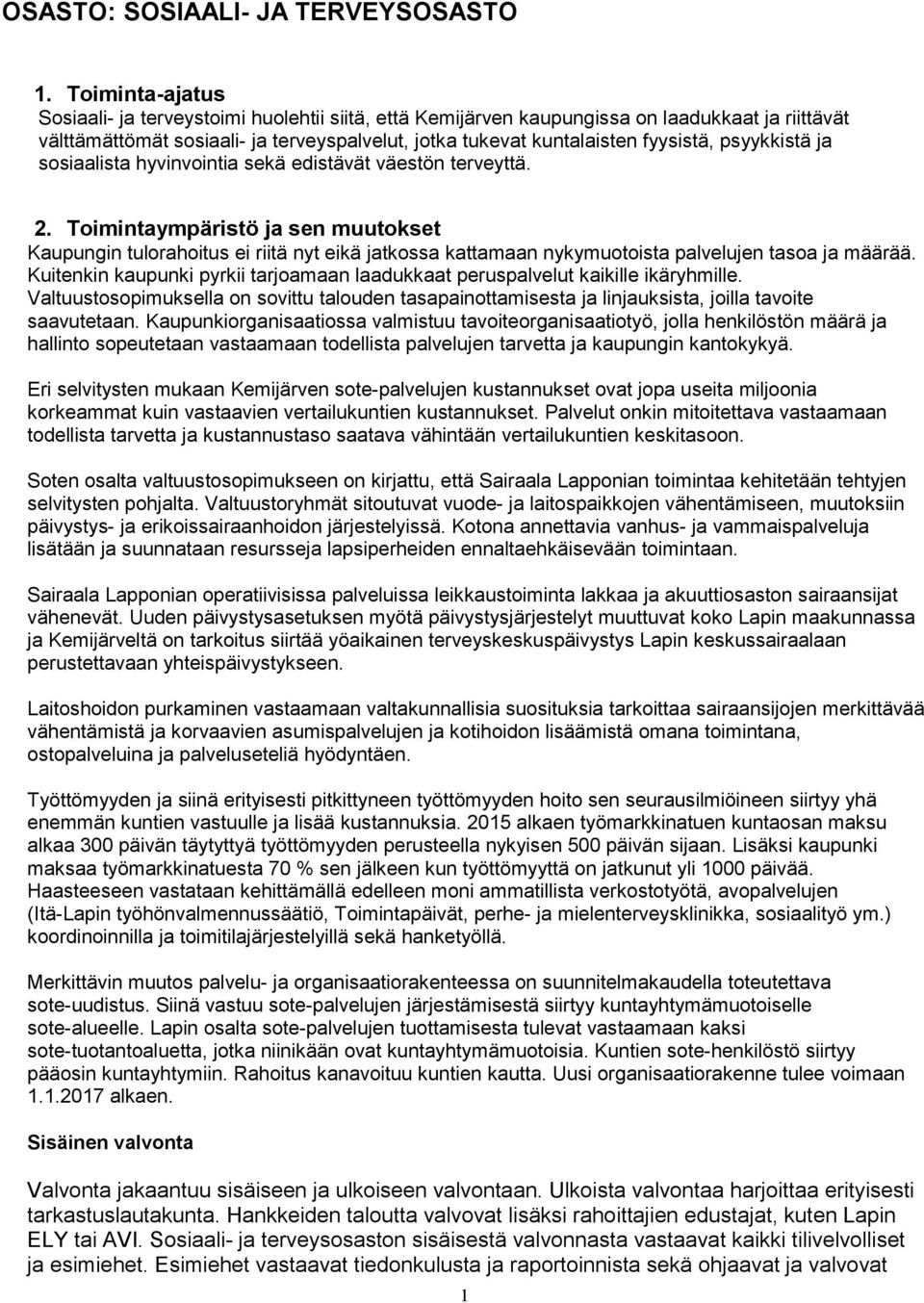 psyykkistä ja sosiaalista hyvinvointia sekä edistävät väestön terveyttä. 2.