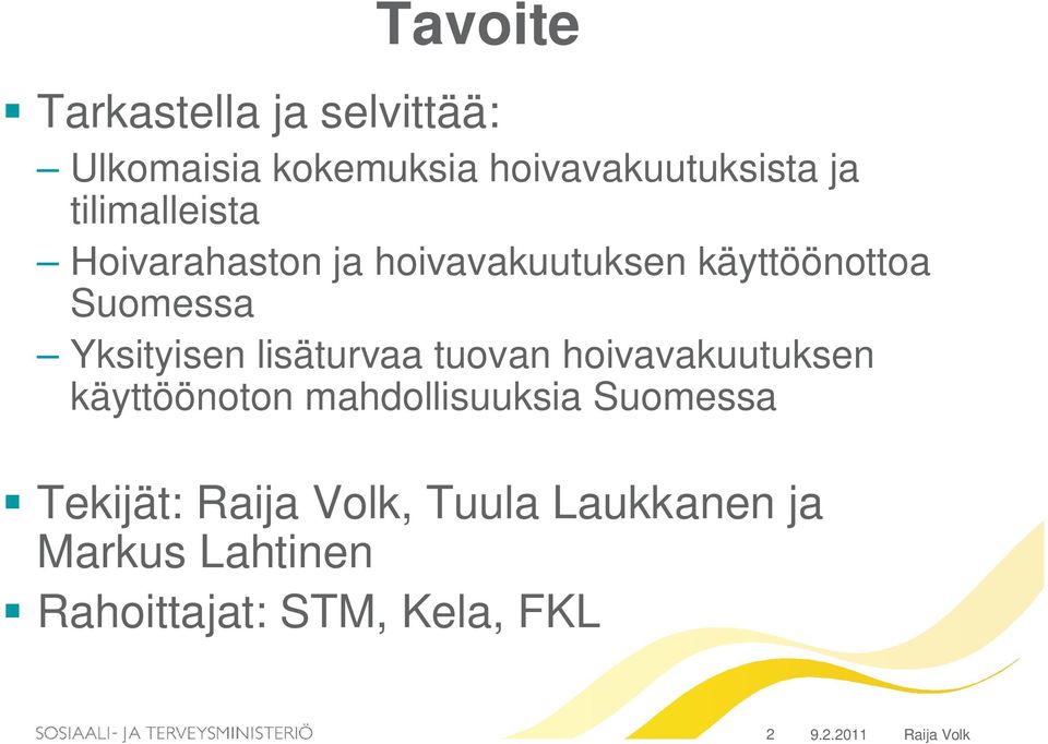 Yksityisen lisäturvaa tuovan hoivavakuutuksen käyttöönoton mahdollisuuksia