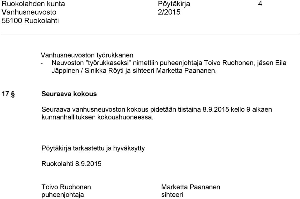 17 Seuraava kokous Seuraava vanhusneuvoston kokous pidetään tiistaina 8.9.