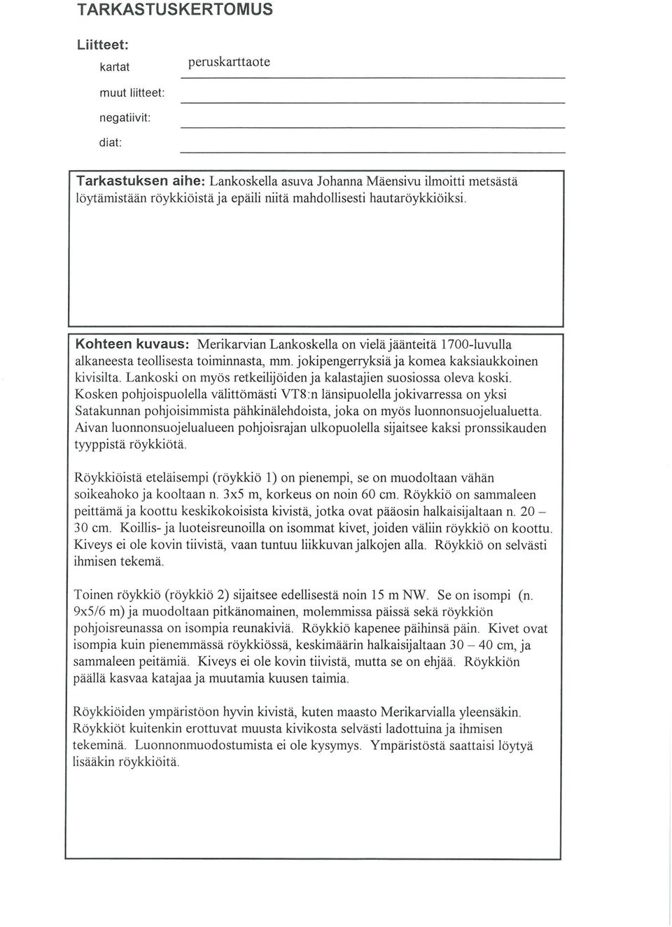 Lankoski on myös retkeilijöiden ja kalastajien suosiossa oleva koski.