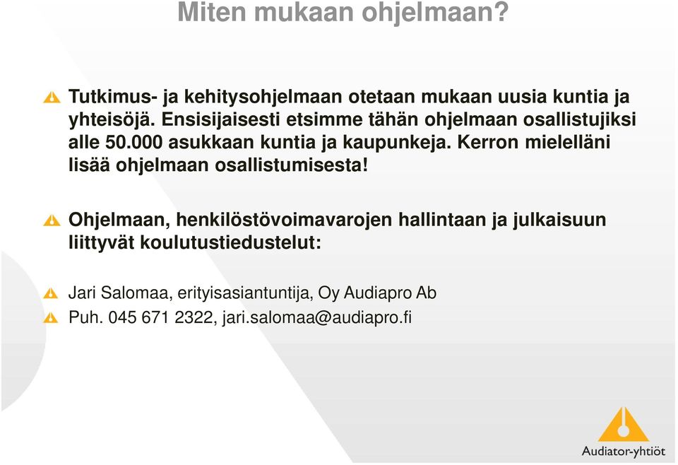 Kerron mielelläni lisää ohjelmaan osallistumisesta!