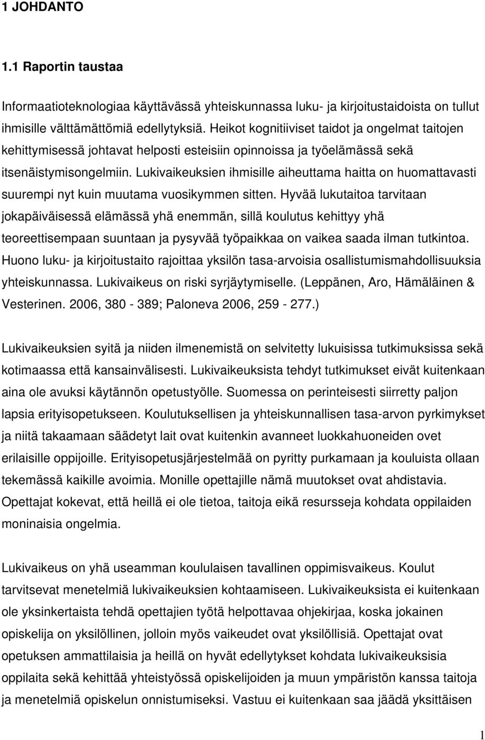 Lukivaikeuksien ihmisille aiheuttama haitta on huomattavasti suurempi nyt kuin muutama vuosikymmen sitten.