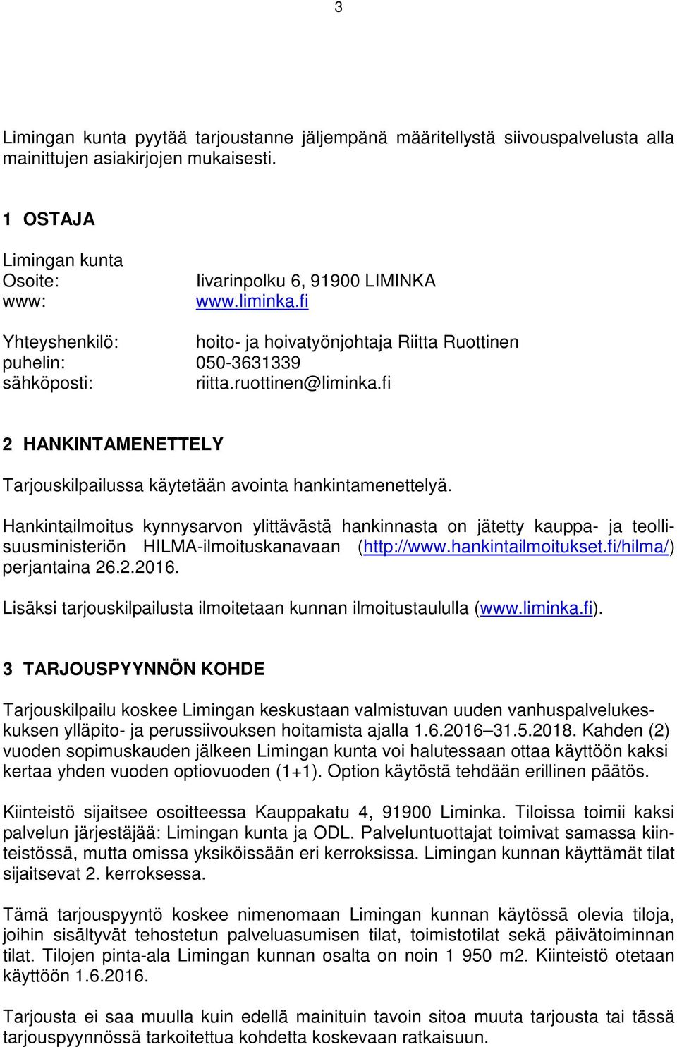 fi 2 HANKINTAMENETTELY Tarjouskilpailussa käytetään avointa hankintamenettelyä.