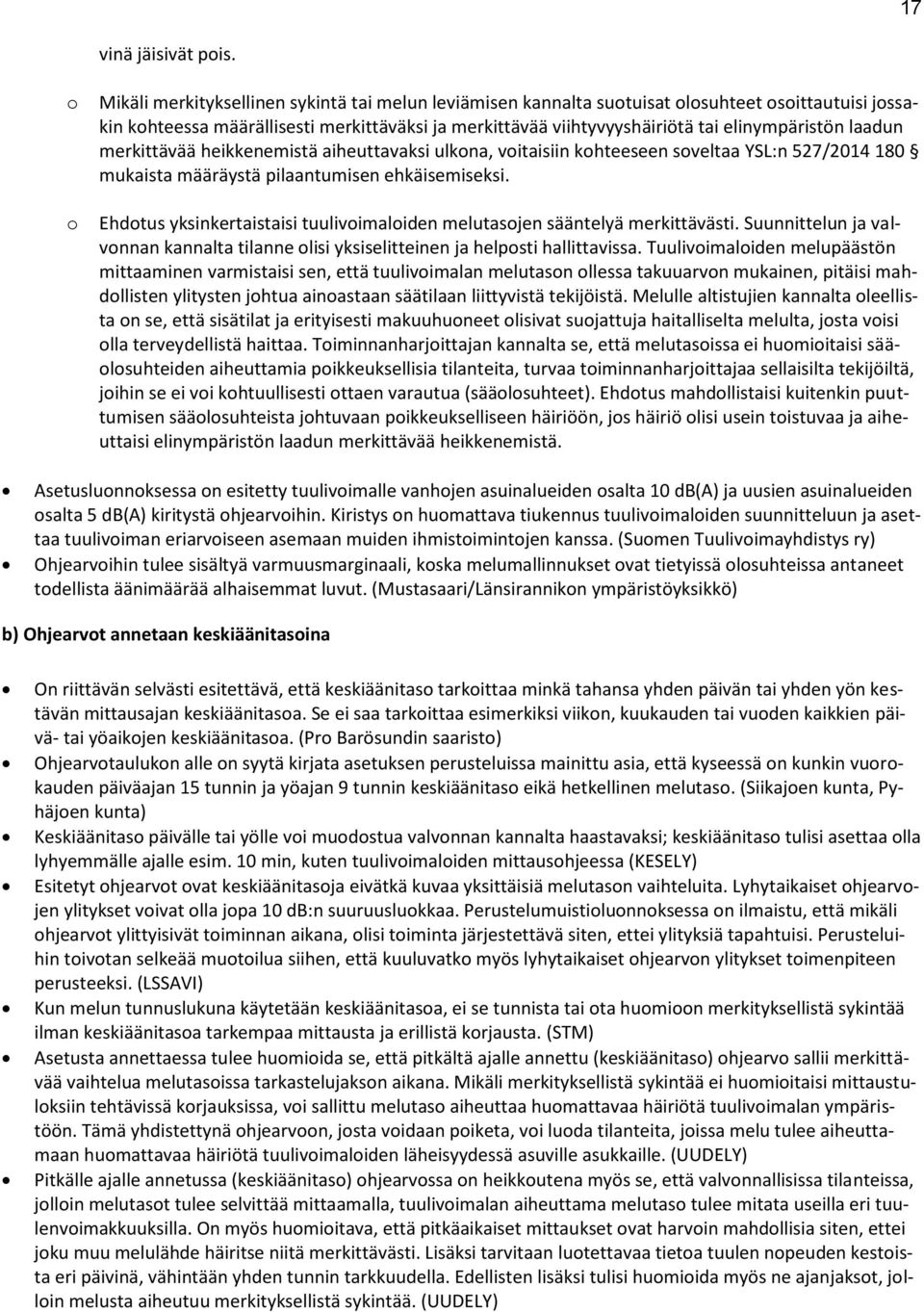 merkittävää heikkenemistä aiheuttavaksi ulkna, vitaisiin khteeseen sveltaa YSL:n 527/2014 180 mukaista määräystä pilaantumisen ehkäisemiseksi.