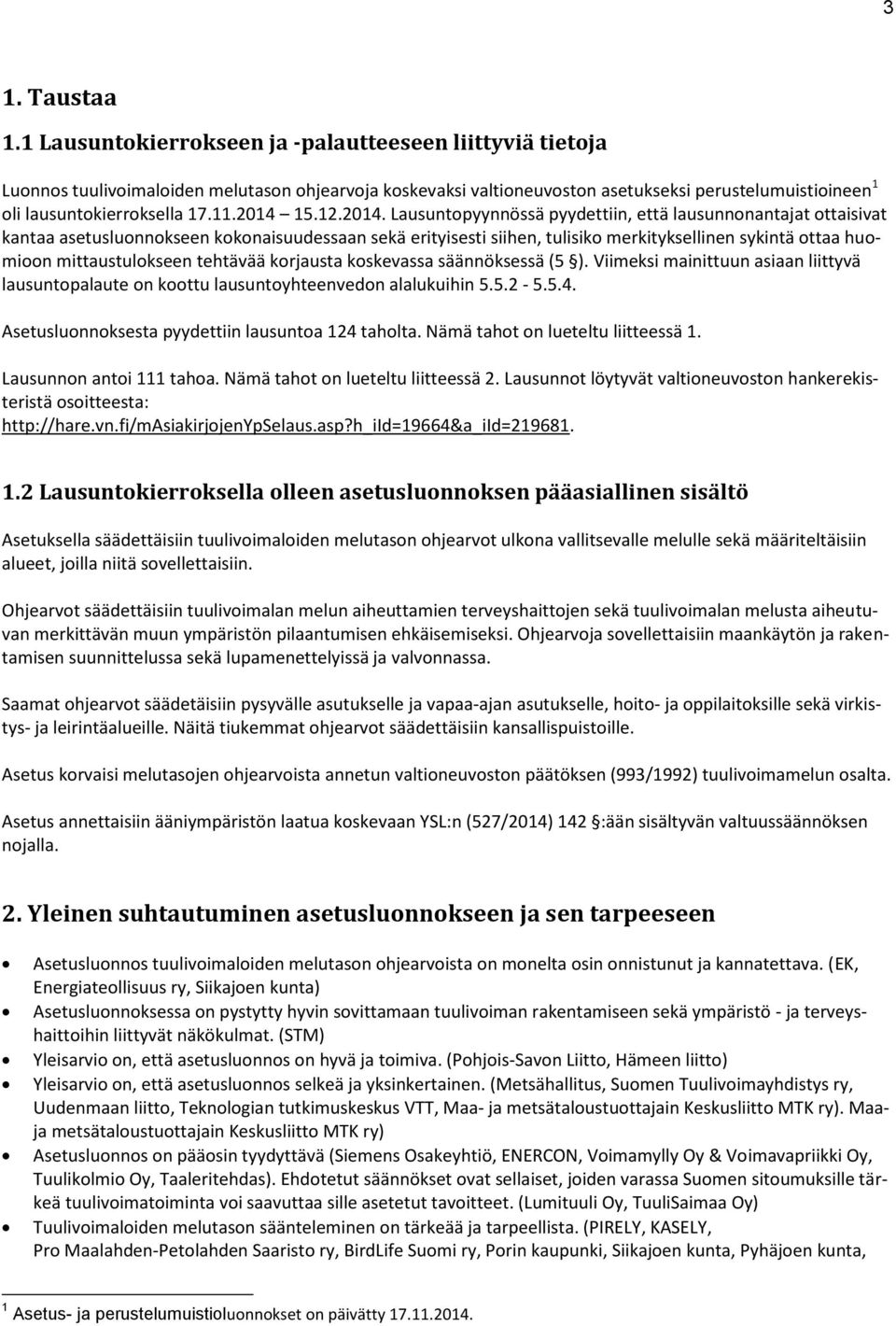 mittaustulkseen tehtävää krjausta kskevassa säännöksessä (5 ). Viimeksi mainittuun asiaan liittyvä lausuntpalaute n kttu lausuntyhteenvedn alalukuihin 5.5.2-5.5.4.