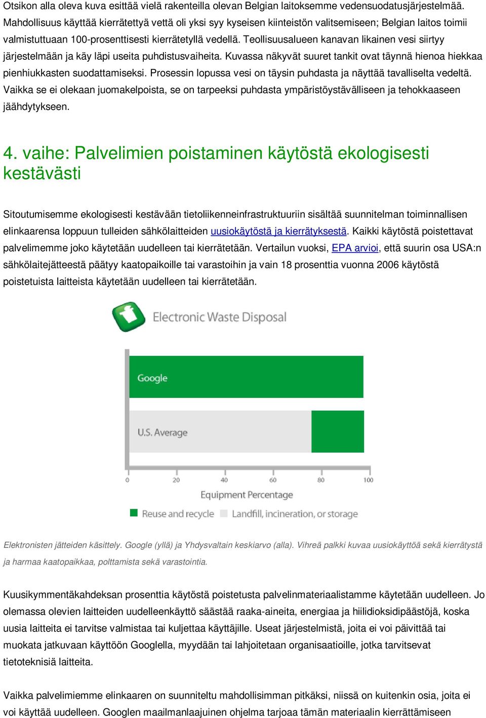 Teollisuusalueen kanavan likainen vesi siirtyy järjestelmään ja käy läpi useita puhdistusvaiheita. Kuvassa näkyvät suuret tankit ovat täynnä hienoa hiekkaa pienhiukkasten suodattamiseksi.