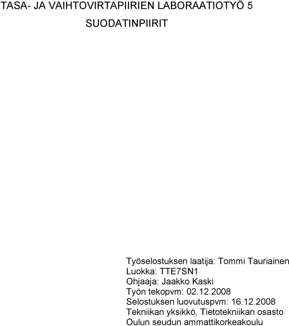 Jaakko Kaski Työn tekopvm: 02.12.2008 Selostuksen luovutuspvm: 16.