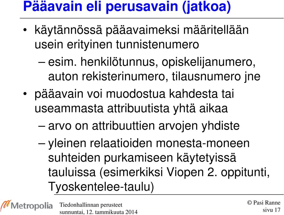 tai useammasta attribuutista yhtä aikaa arvo on attribuuttien arvojen yhdiste yleinen relaatioiden