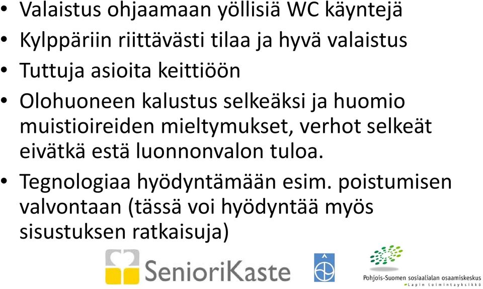 muistioireiden mieltymukset, verhot selkeät eivätkä estä luonnonvalon tuloa.