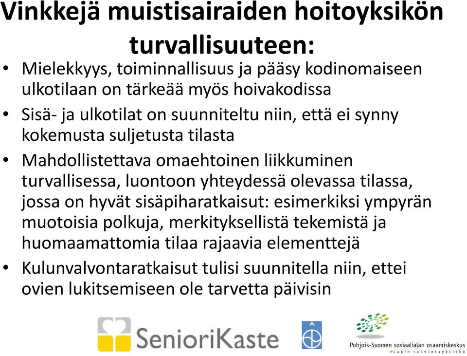 turvallisessa, luontoon yhteydessä olevassa tilassa, jossa on hyvät sisäpiharatkaisut: esimerkiksi ympyrän muotoisia polkuja,