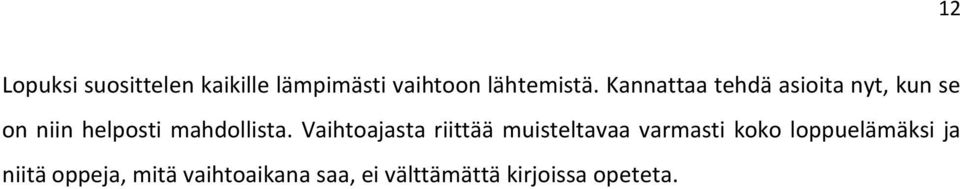 Vaihtoajasta riittää muisteltavaa varmasti koko loppuelämäksi ja