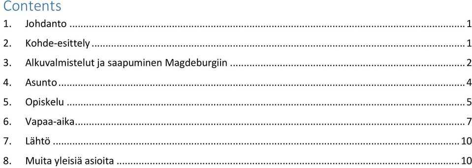 Asunto... 4 5. Opiskelu... 5 6. Vapaa-aika... 7 7.