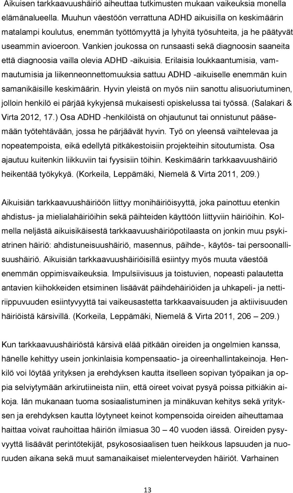 Vankien joukossa on runsaasti sekä diagnoosin saaneita että diagnoosia vailla olevia ADHD -aikuisia.