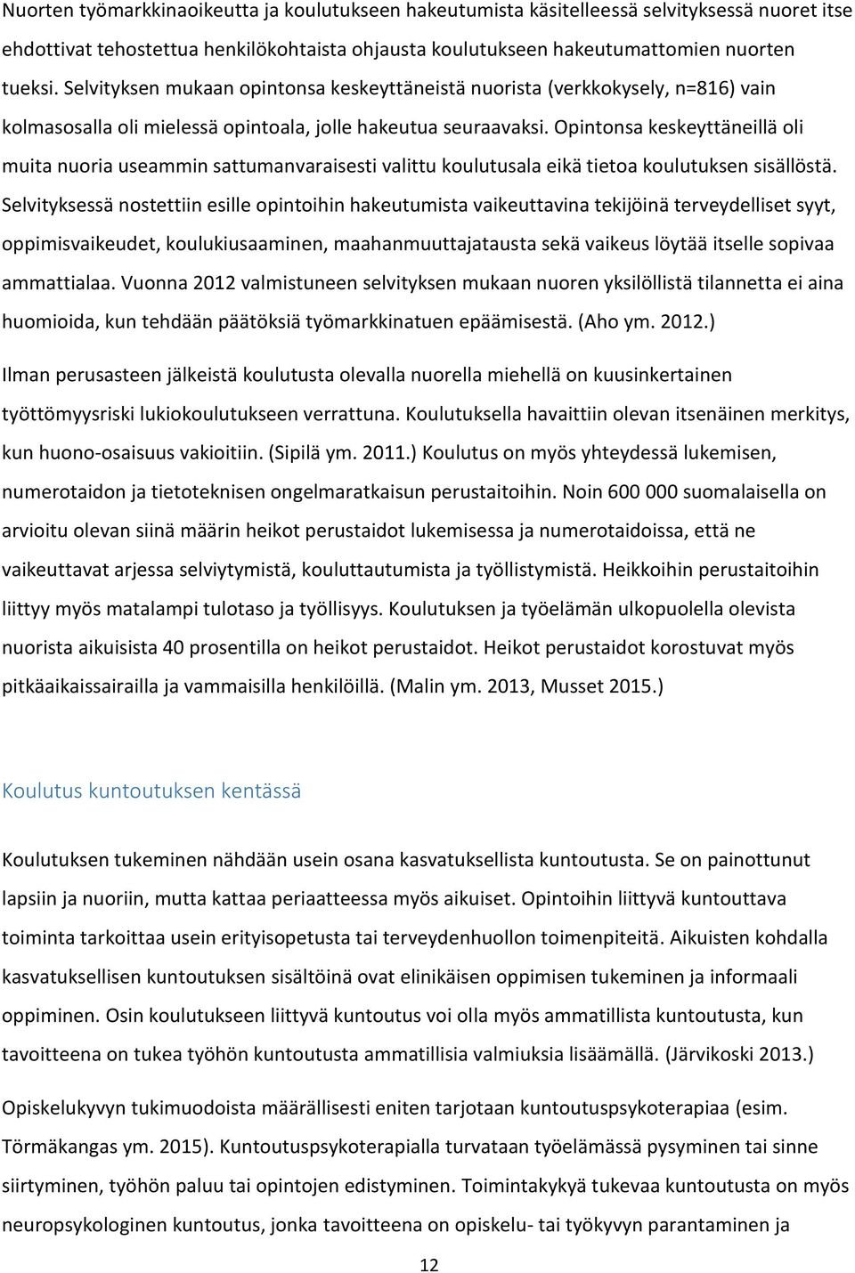 Opintonsa keskeyttäneillä oli muita nuoria useammin sattumanvaraisesti valittu koulutusala eikä tietoa koulutuksen sisällöstä.