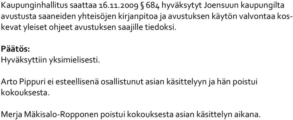 käytön valvontaa koske vat yleiset ohjeet avustuksen saajille tiedoksi.