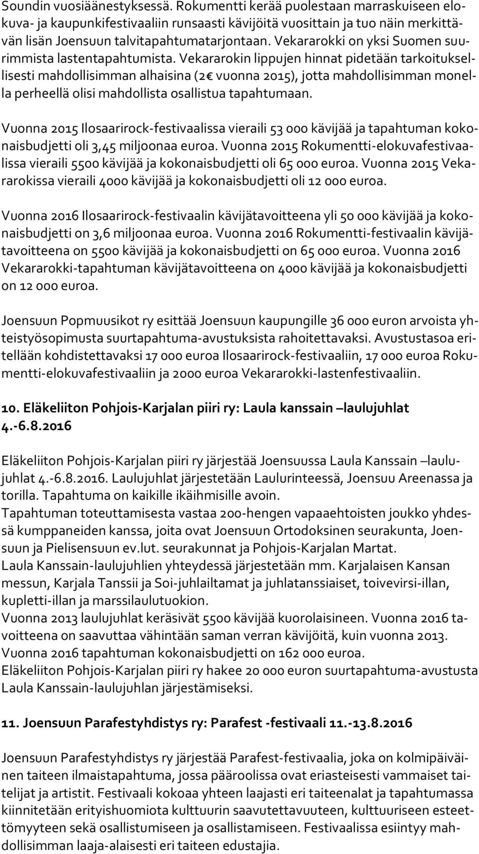 Vekararokki on yksi Suomen suurim mis ta lastentapahtumista.