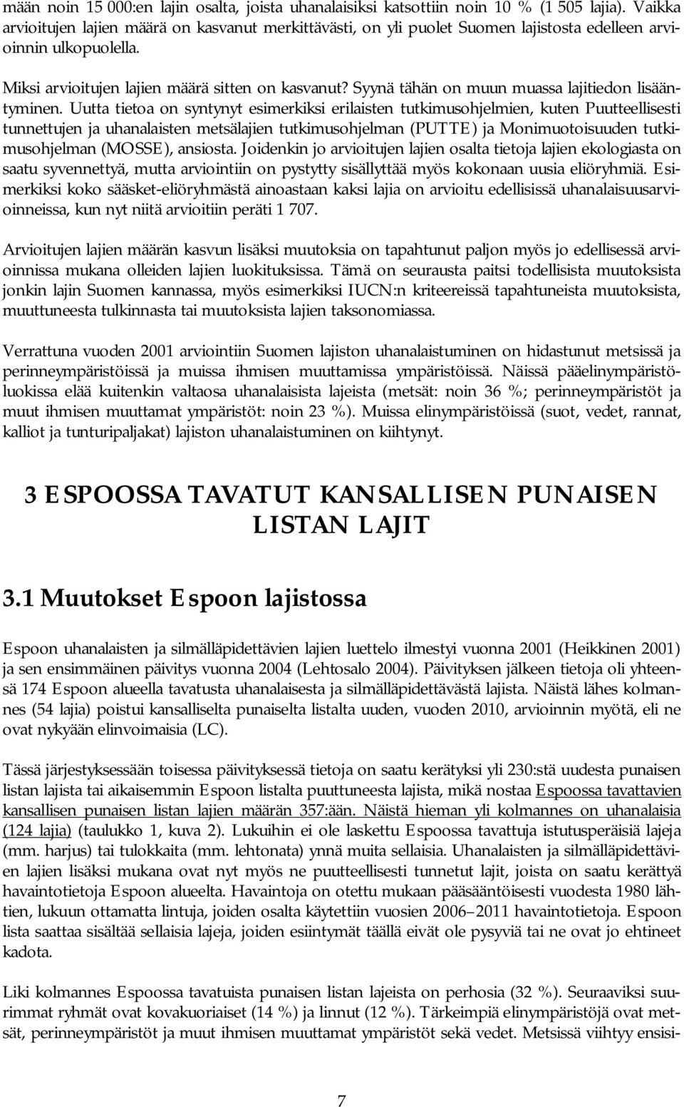 Syynä tähän on muun muassa lajitiedon lisääntyminen.