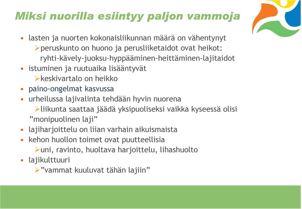 urheilussa lajivalinta tehdään hyvin nuorena liikunta saattaa jäädä yksipuoliseksi vaikka kyseessä olisi monipuolinen laji lajiharjoittelu on