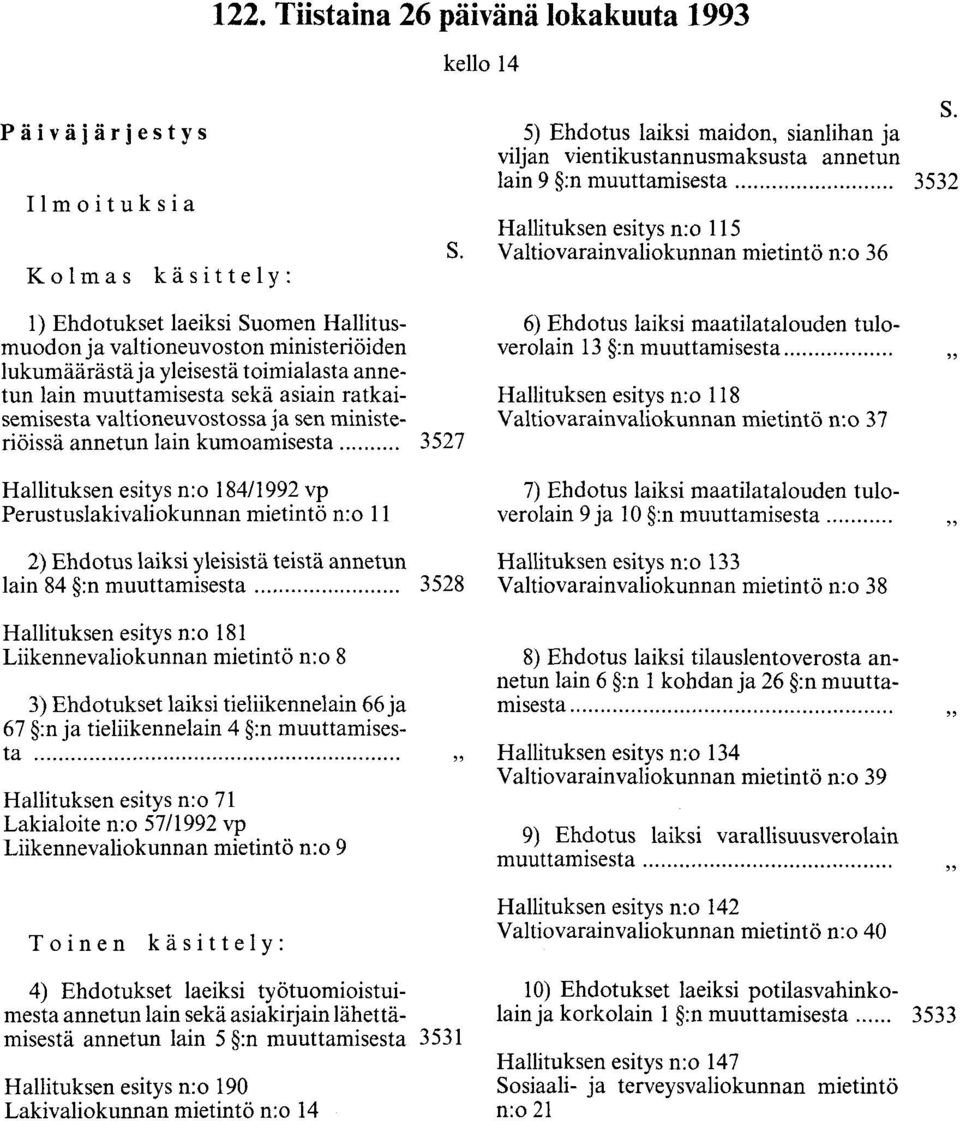 Valtiovarainvaliokunnan mietintö n:o 36 1) Ehdotukset laeiksi Suomen Hallitusmuodon ja valtioneuvoston ministeriöiden lukumäärästä ja yleisestä toimialasta annetun lain muuttamisesta sekä asiain